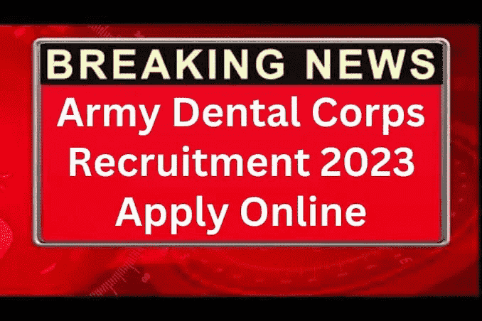 Indian Army Dental Corps Army Dental Corps SSC Officer Recruitment 2023